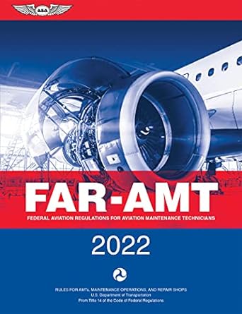 far amt 2022 federal aviation regulations for aviation maintenance technicians 2022nd edition federal
