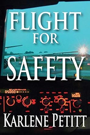 flight for safety 1st edition karlene kassner petitt 0984925945, 978-0984925940