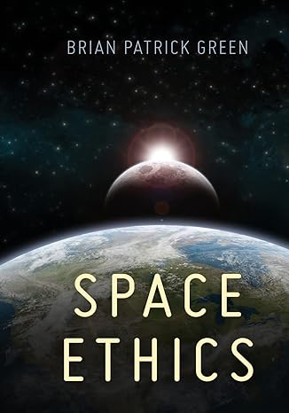 space ethics 1st edition brian green 1786600277, 978-1786600271