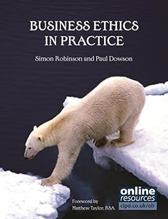 business ethics in practice 1st edition simon robinson ,paul dowson 1843982722, 978-1843982722