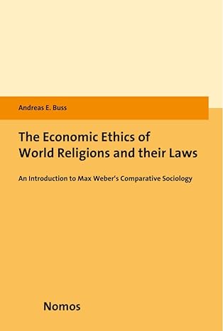 the economic ethics of world religions and their laws an introduction to max weber s comparative sociology