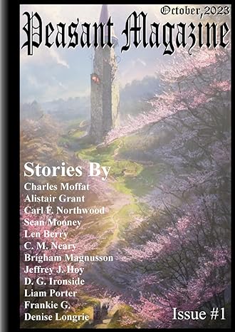 peasant magazine stories  charles moffat, alistair grant, carl f. northwood, sean mooney, len berry, c. m.