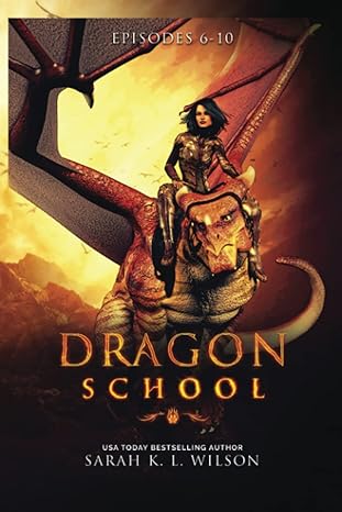 dragon school episodes 6 10  sarah k. l. wilson 979-8802550274