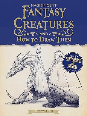 magnificent fantasy creatures and how to draw them  kev walker 9781440354601