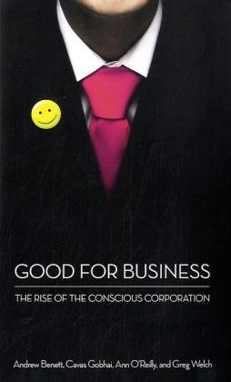good for business the rise of the conscious corporation 1st edition andrew benett ,ann oreilly ,cavas gobhai