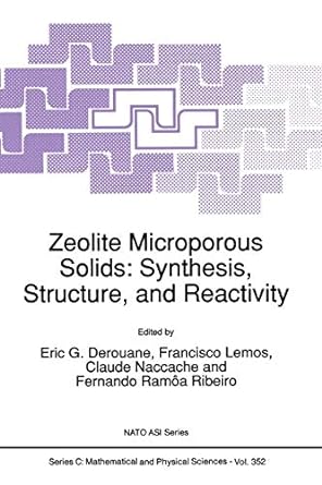 zeolite microporous solids synthesis structure and reactivity 1st edition e g derouane ,francisco lemos