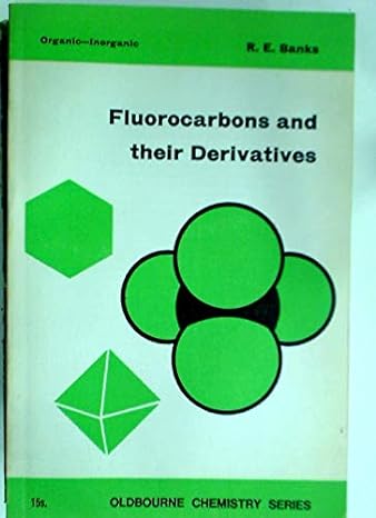fluorocarbons and their derivatives 1st edition r e banks b0007gsqoy