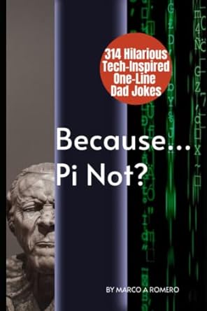 because pi not 314 hilarious tech inspired one line dad jokes  marco a romero 979-8394276644