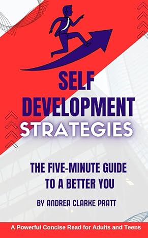 self development strategies the five minute guide to a better you 1st edition andrea clarke pratt