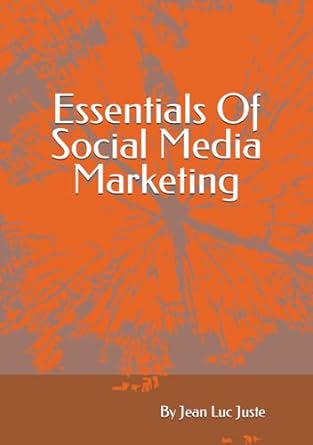 essentials of social media marketing 1st edition jean luc juste 979-8871679135