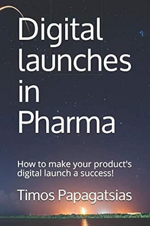 digital launches in pharma how to make your products digital launch a success 1st edition dr timos