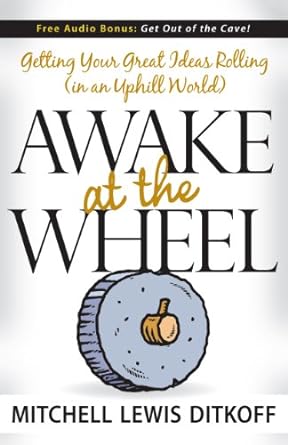 awake at the wheel getting your great ideas rolling 1st edition mitchell lewis ditkoff 1600372953,