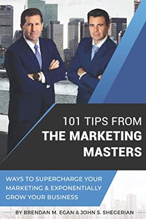 101 tips from the marketing masters ways to supercharge your marketing and exponentially grow your business