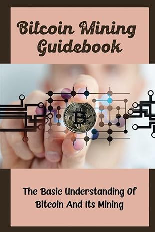 bitcoin mining guidebook 1st edition elisa scranton b0blg5t1qr