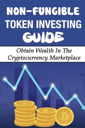 non fungible token investing guide obtain wealth in the cryptocurrency marketplace 1st edition hollis