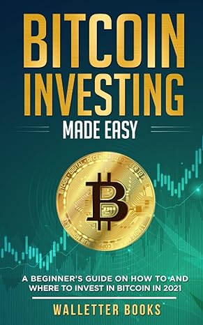 bitcoin investing made easy 1st edition walletter books 979-8747604094