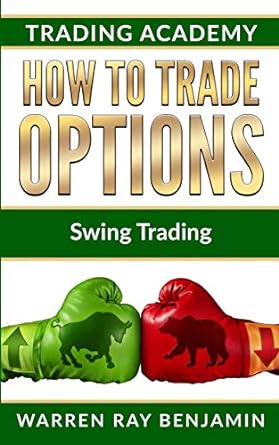 how to trade options swing trading 1st edition warren ray benjamin 1073192571