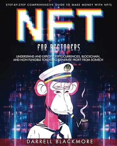 nft for beginners step by step comprehensive guide to make money with nfts understand and exploit