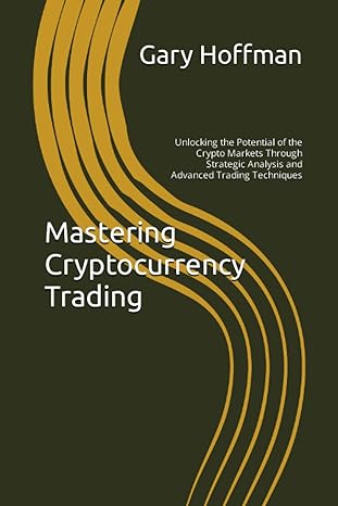 mastering cryptocurrency trading 1st edition ibraheem hassan ,gary hoffman 979-8386369538