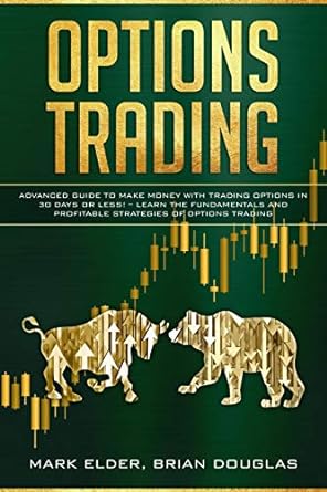 options trading advanced guide to make money with trading options in 30 days or less learn the fundamentals