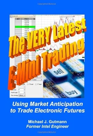 the very latest e mini trading using market anticipation to trade electronic futures 1st edition michael j.
