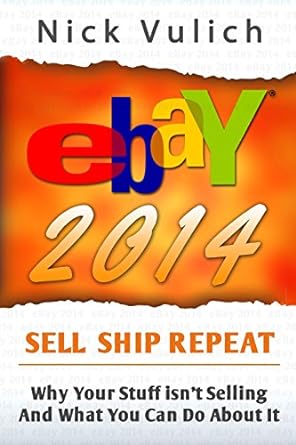 ebay 2014 why you re not selling anything on ebay and what you can do about it 1st edition nick vulich