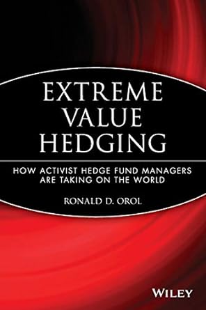 extreme value hedging how activist hedge fund managers are taking on the world 1st edition ronald d. orol