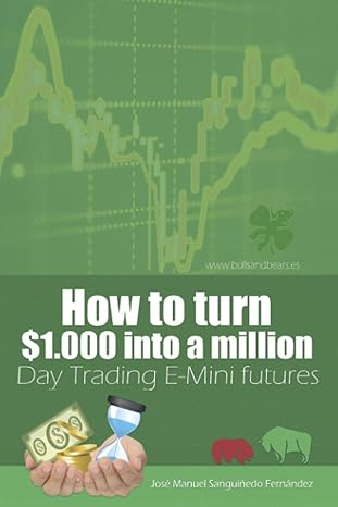 how to turn $1 000 into a million day trading e mini futures 1st edition jose manuel sanguinedo fernandez