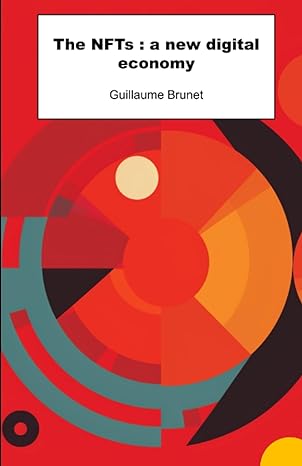 the nfts a new digital economy 1st edition guillaume brunet 979-8399120348