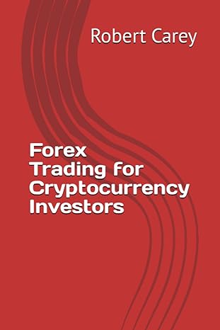 forex trading for cryptocurrency investors 1st edition robert carey 979-8852872746