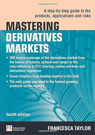 mastering derivatives markets a step by step guide to the products applications and risks 4th edition
