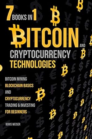 bitcoin and cryptocurrency technologies 1st edition boris weiser 979-8592175060