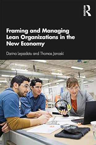 framing and managing lean organizations in the new economy 1st edition darina lepadatu ,thomas janoski