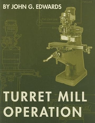 turret mill operation 1st edition john g. edwards 1569902739, 978-1569902738