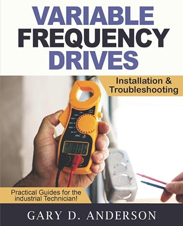 variable frequency drives practical guides for the industrial technician installation and troubleshooting 1st