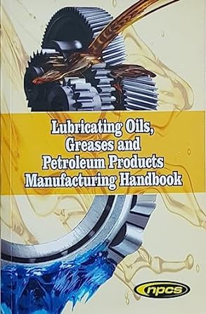 lubricating oils greases and petroleum products manufacturing handbook 1st edition niir board of consultants