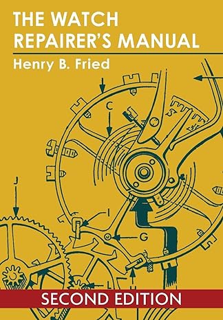the watch repairer s manual 1st edition henry b fried 1626549982, 978-1626549982