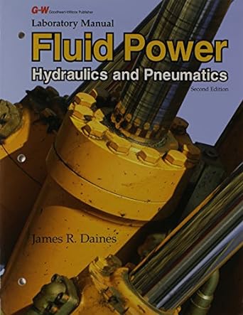laboratory manual for fluid power hydraulics and pneumatics 2nd edition james r. daines 1605259349,
