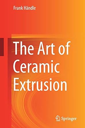 the art of ceramic extrusion 1st edition frank handle 3030052540, 978-3030052546
