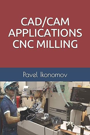 cad cam applications cnc milling 1st edition dr. pavel ikonomov 979-8645897871