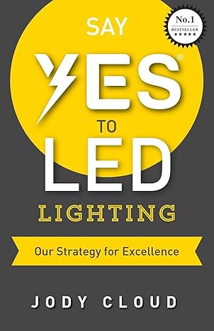 say yes to led lighting our strategy for excellence 1st edition jody cloud ,d/c russ 1514786745,