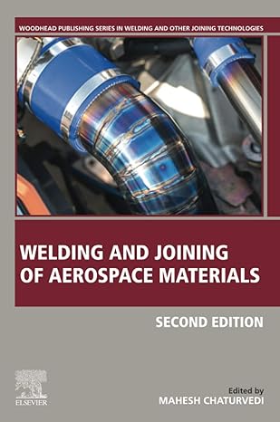 welding and joining of aerospace materials 2nd edition mahesh chaturvedi 0128191406, 978-0128191408