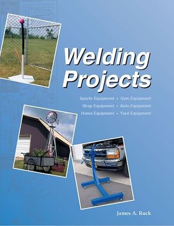 welding projects 2nd edition james a. ruck 1590704096, 978-1590704097