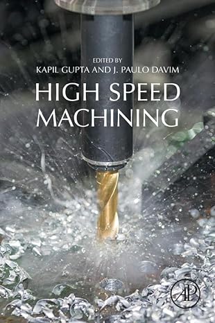 high speed machining 1st edition kapil gupta ,j paulo davim ,j. paulo davim 0128150203, 978-0128150207