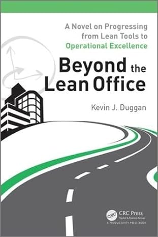 beyond the lean office a novel on progressing from lean tools to operational excellence 1st edition kevin j.
