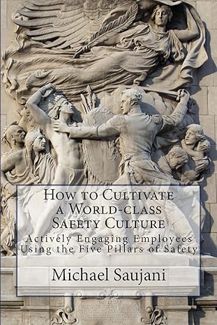 how to cultivate a world class safety culture actively engaging employees using the five pillars of safety