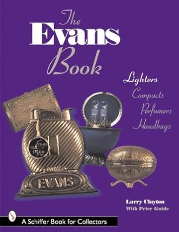the evans book lighters compacts perfumers and handbags 1st edition larry clayton 0764306413, 978-0764306419