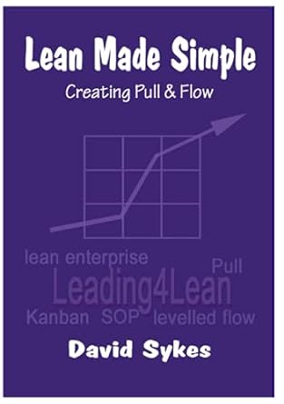lean made simple creating pull and flow 1st edition david sykes 1716549728, 978-1716549724