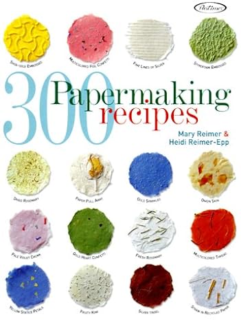 300 papermaking recipes 1st edition mary reimer ,heidi reimer-epp 1564773035, 978-1564773036