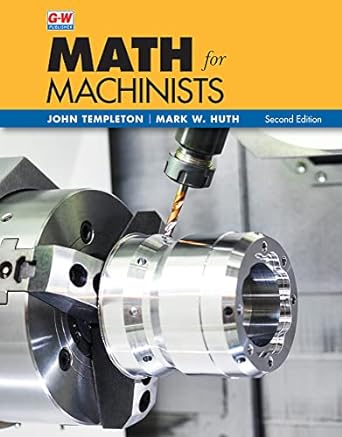 math for machinists 2nd edition mark w. huth ,john templeton 1637767072, 978-1637767078
